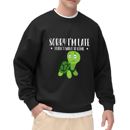 Sorry I'm Late I Didn't Want To Come Crewneck Sweatshirt - Funny Introvert Turtle Pullover