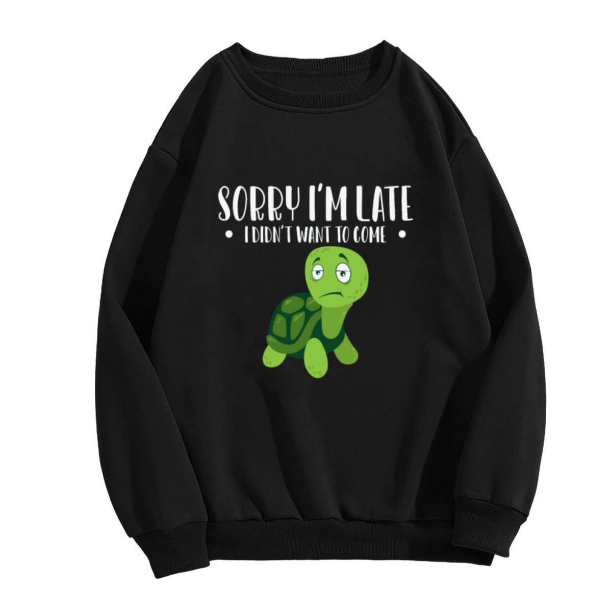 Sorry I'm Late I Didn't Want To Come Crewneck Sweatshirt - Funny Introvert Turtle Pullover