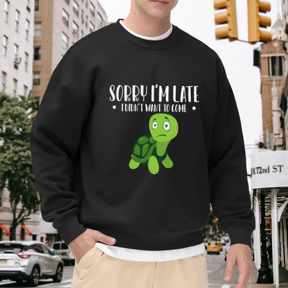 Sorry I'm Late I Didn't Want To Come Crewneck Sweatshirt - Funny Introvert Turtle Pullover