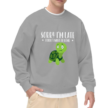 Sorry I'm Late I Didn't Want To Come Crewneck Sweatshirt - Funny Introvert Turtle Pullover