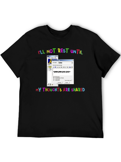 Ill Not Rest Until Thoughts Shared Graphic Tee
