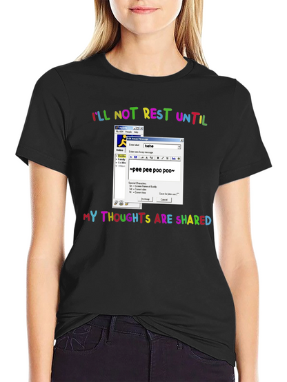 Ill Not Rest Until Thoughts Shared Graphic Tee