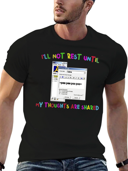 Ill Not Rest Until Thoughts Shared Graphic Tee