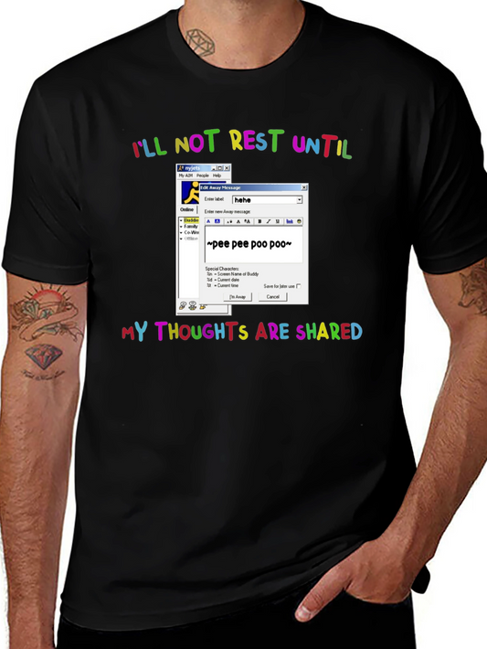 Ill Not Rest Until Thoughts Shared Graphic Tee