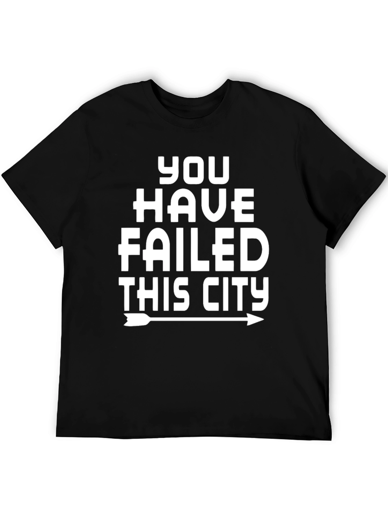 You Have Failed This City Graphic Tee