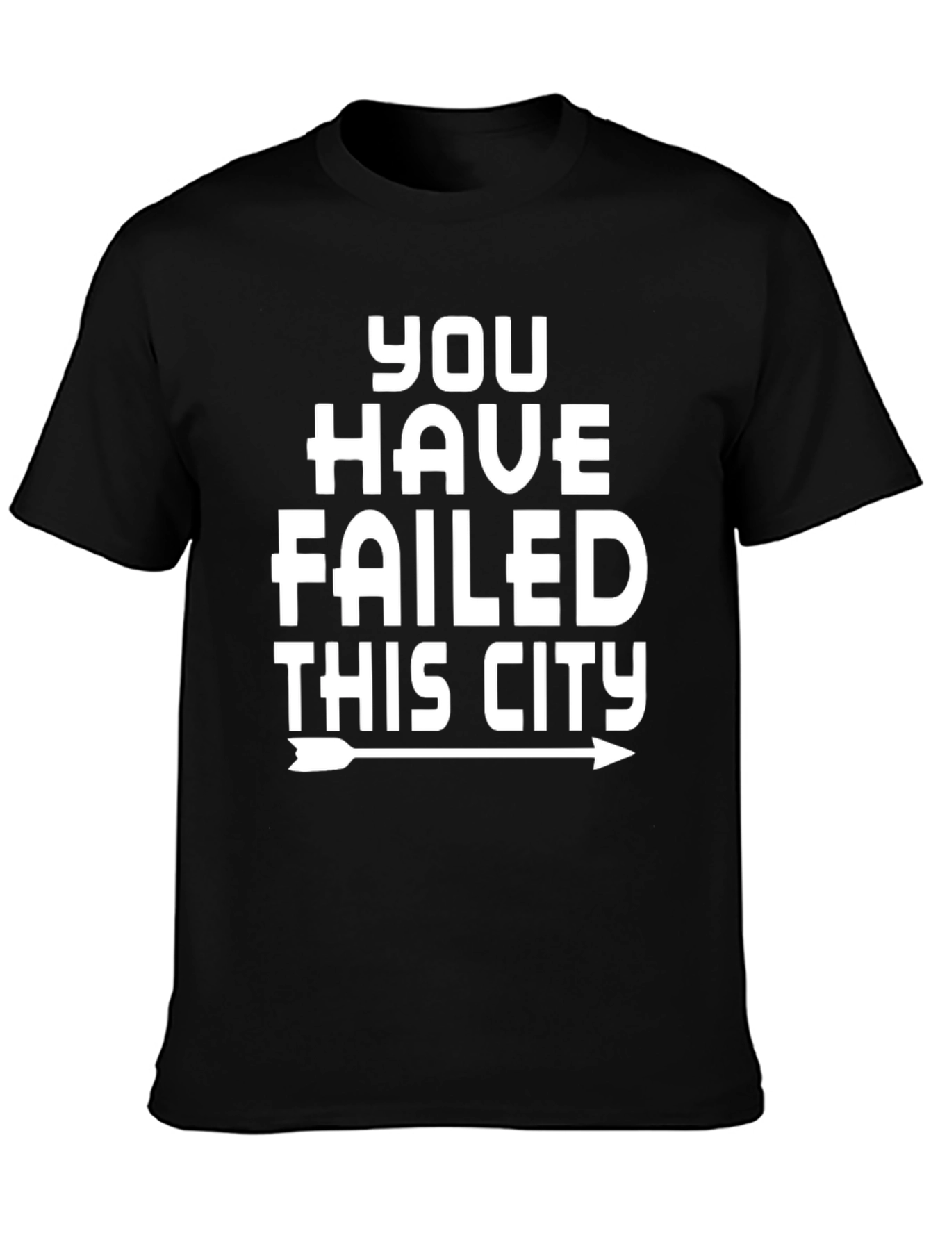 You Have Failed This City Graphic Tee