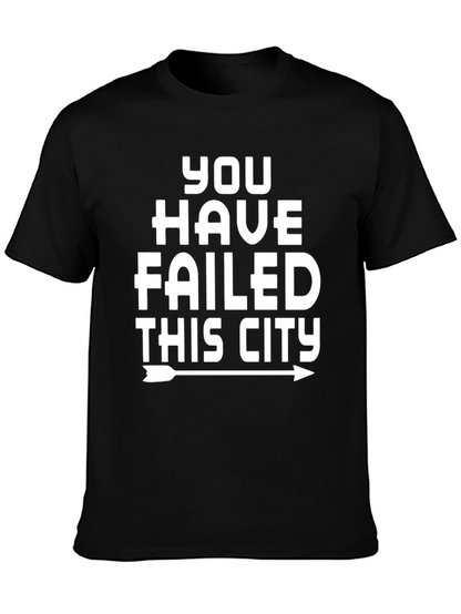 You Have Failed This City Graphic Tee