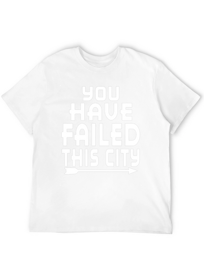 You Have Failed This City Graphic Tee