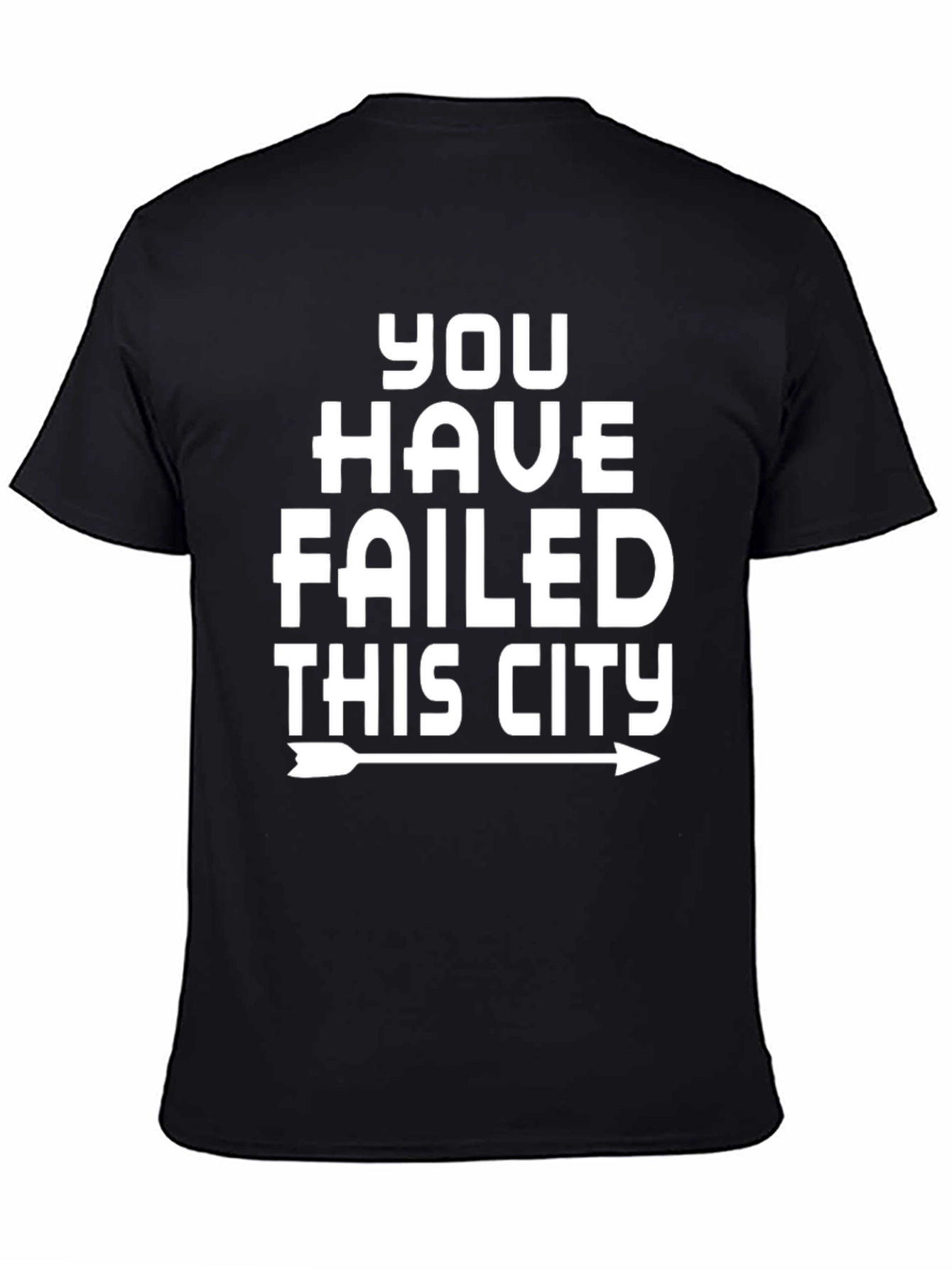 You Have Failed This City Graphic Tee