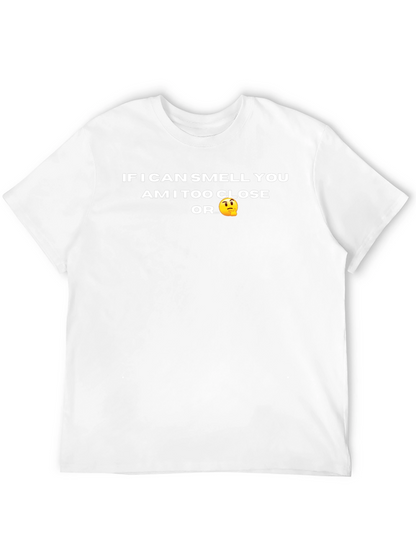 Funny Novelty T-Shirt - Am I Too Close?