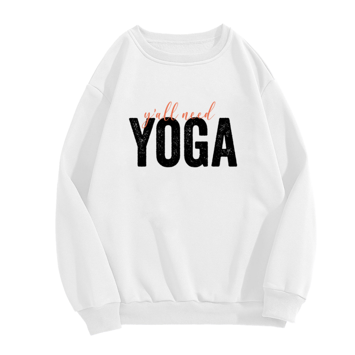 Y'all Need Yoga Sweatshirt - Funny Yoga Quote Crewneck, Distressed Lettering Pullover, Yogi Fitness Humor Gift Sweatshirt, Stretch Day Top