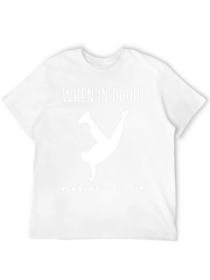 Dance It Out T-Shirt - When In Doubt Tee