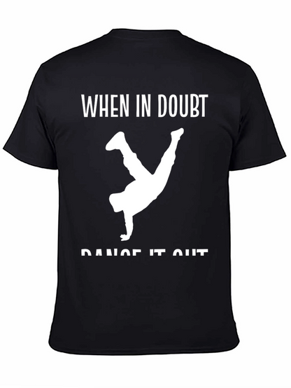 Dance It Out T-Shirt - When In Doubt Tee