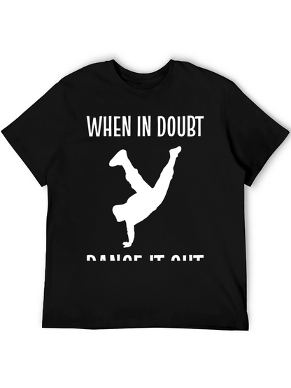 Dance It Out T-Shirt - When In Doubt Tee