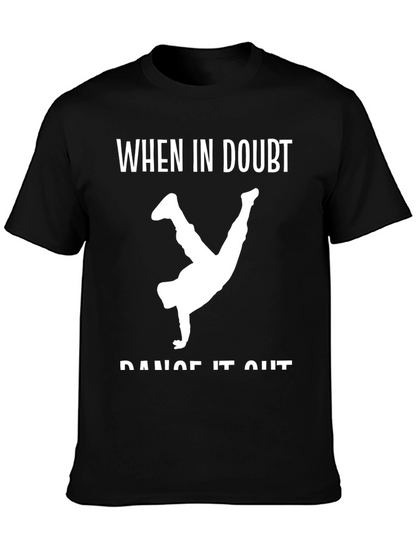 Dance It Out T-Shirt - When In Doubt Tee