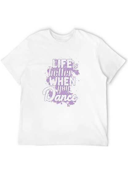 Life Is Better When You Dance Graphic T-Shirt
