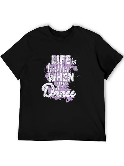 Life Is Better When You Dance Graphic T-Shirt