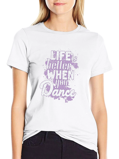 Life Is Better When You Dance Graphic T-Shirt