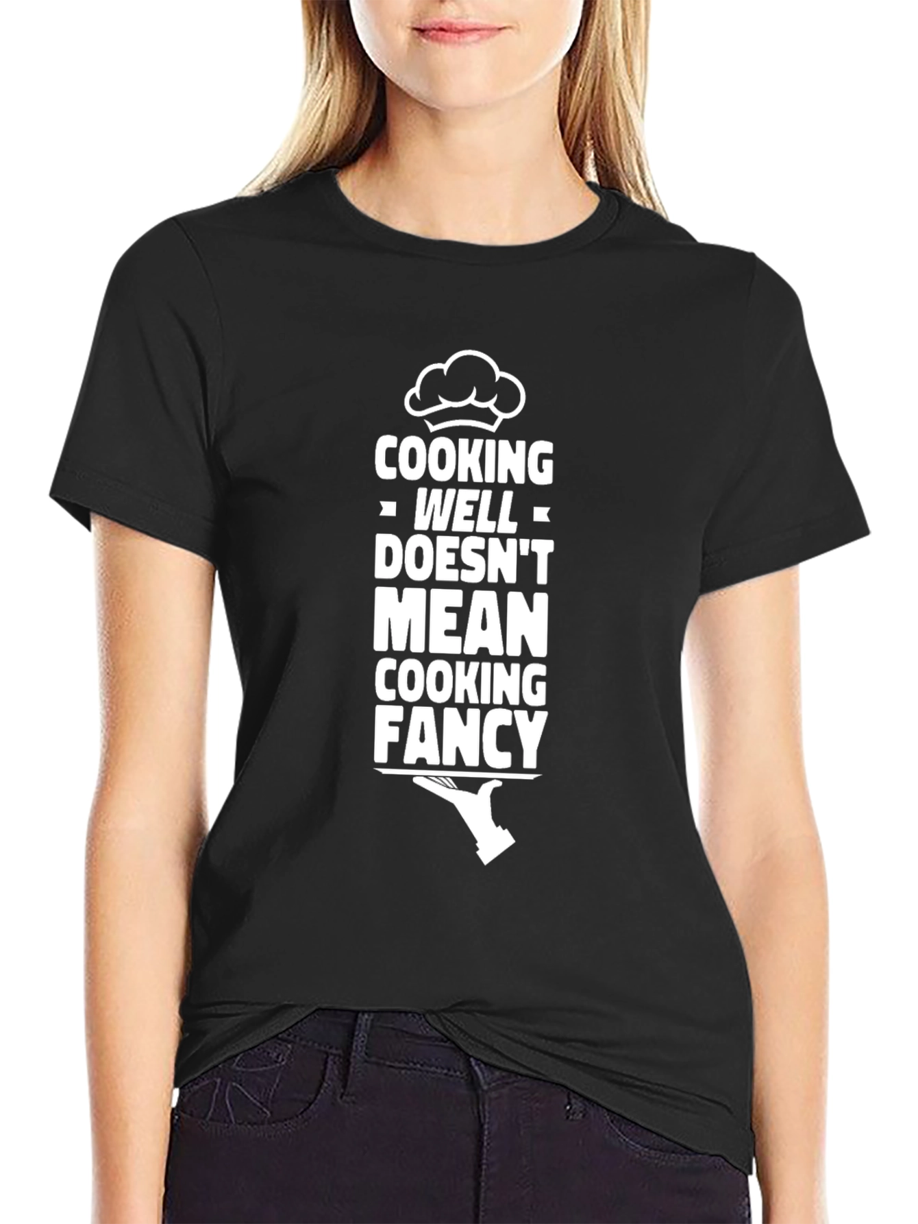 Cooking Well Doesnt Mean Fancy Black T-Shirt
