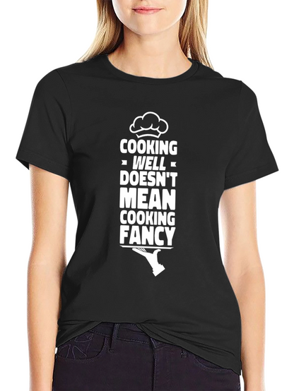 Cooking Well Doesnt Mean Fancy Black T-Shirt