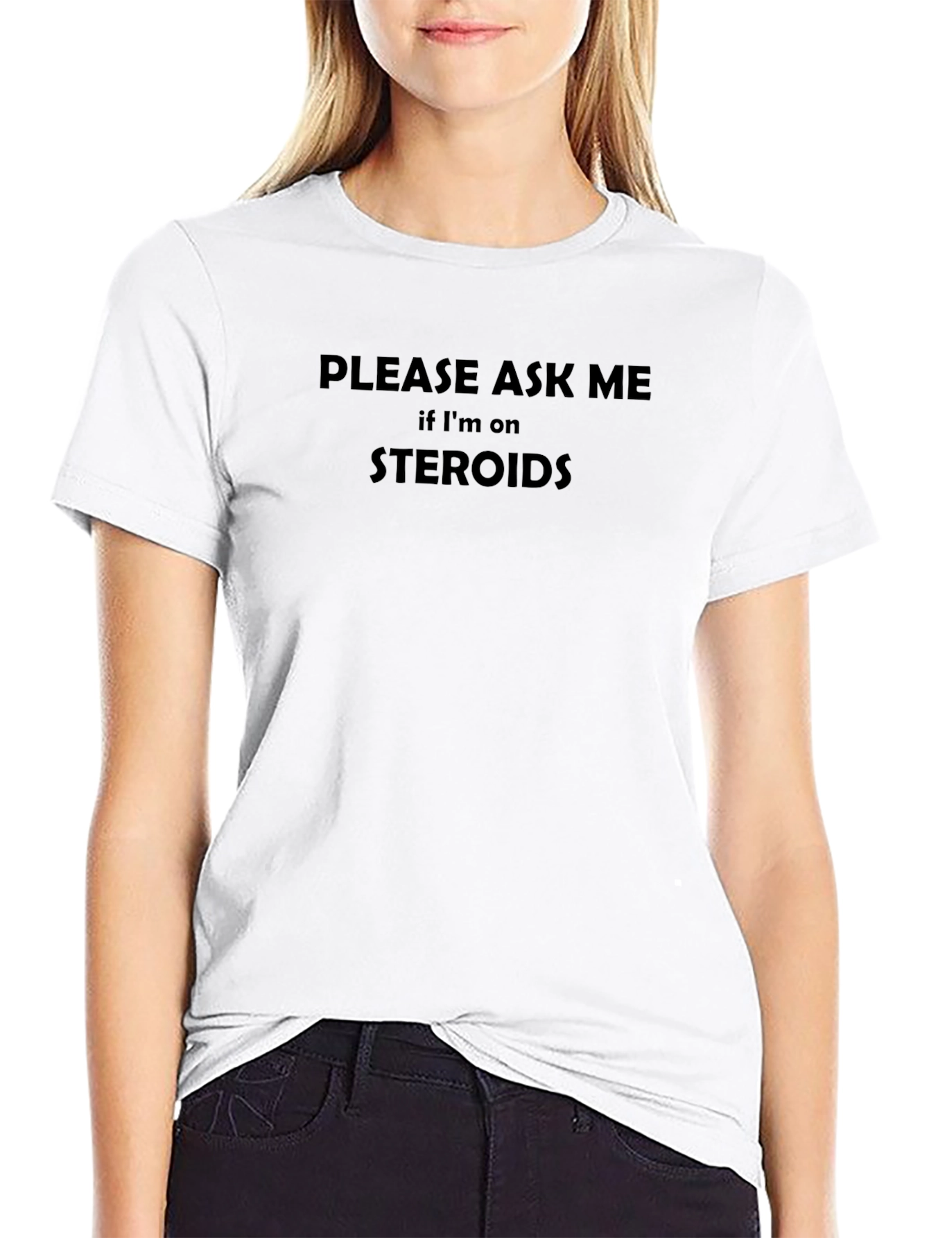 Steroid Joke T-Shirt - Ask Me!