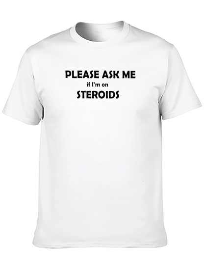 Steroid Joke T-Shirt - Ask Me!