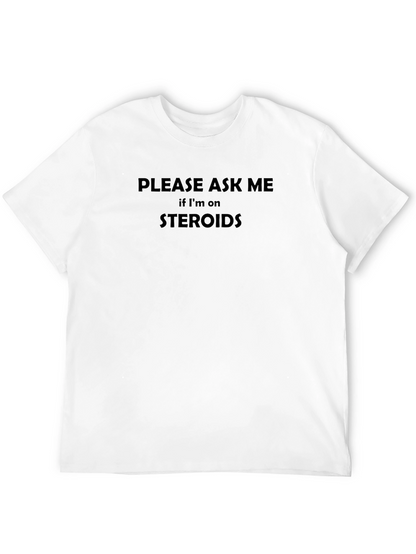 Steroid Joke T-Shirt - Ask Me!