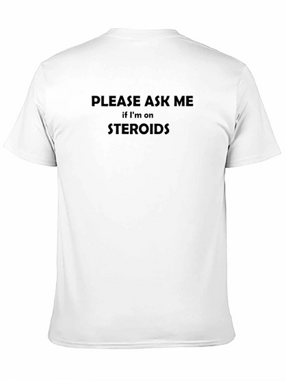 Steroid Joke T-Shirt - Ask Me!