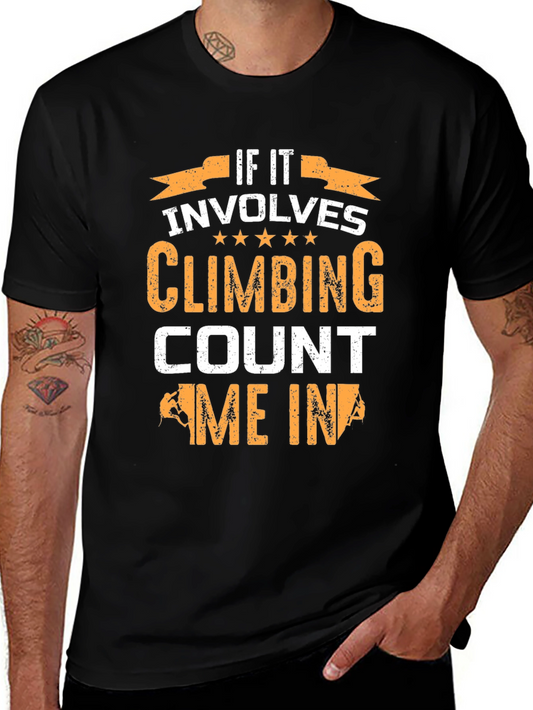 Climbing T-Shirt - If It Involves Climbing Count Me In