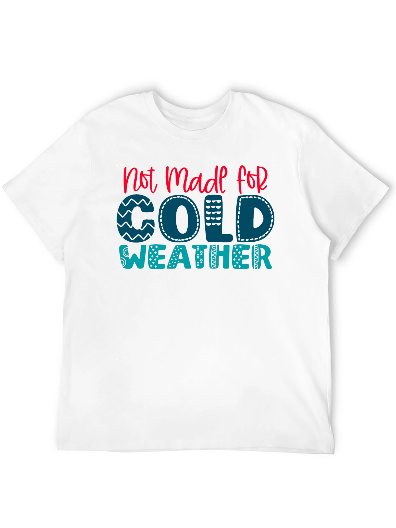Not Made For Cold Weather Graphic Tee