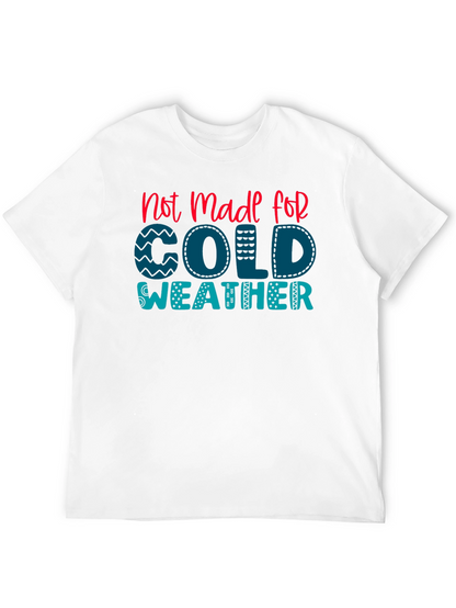Not Made For Cold Weather Graphic Tee