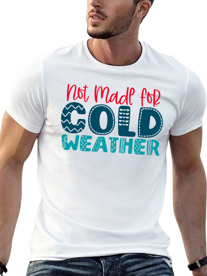 Not Made For Cold Weather Graphic Tee