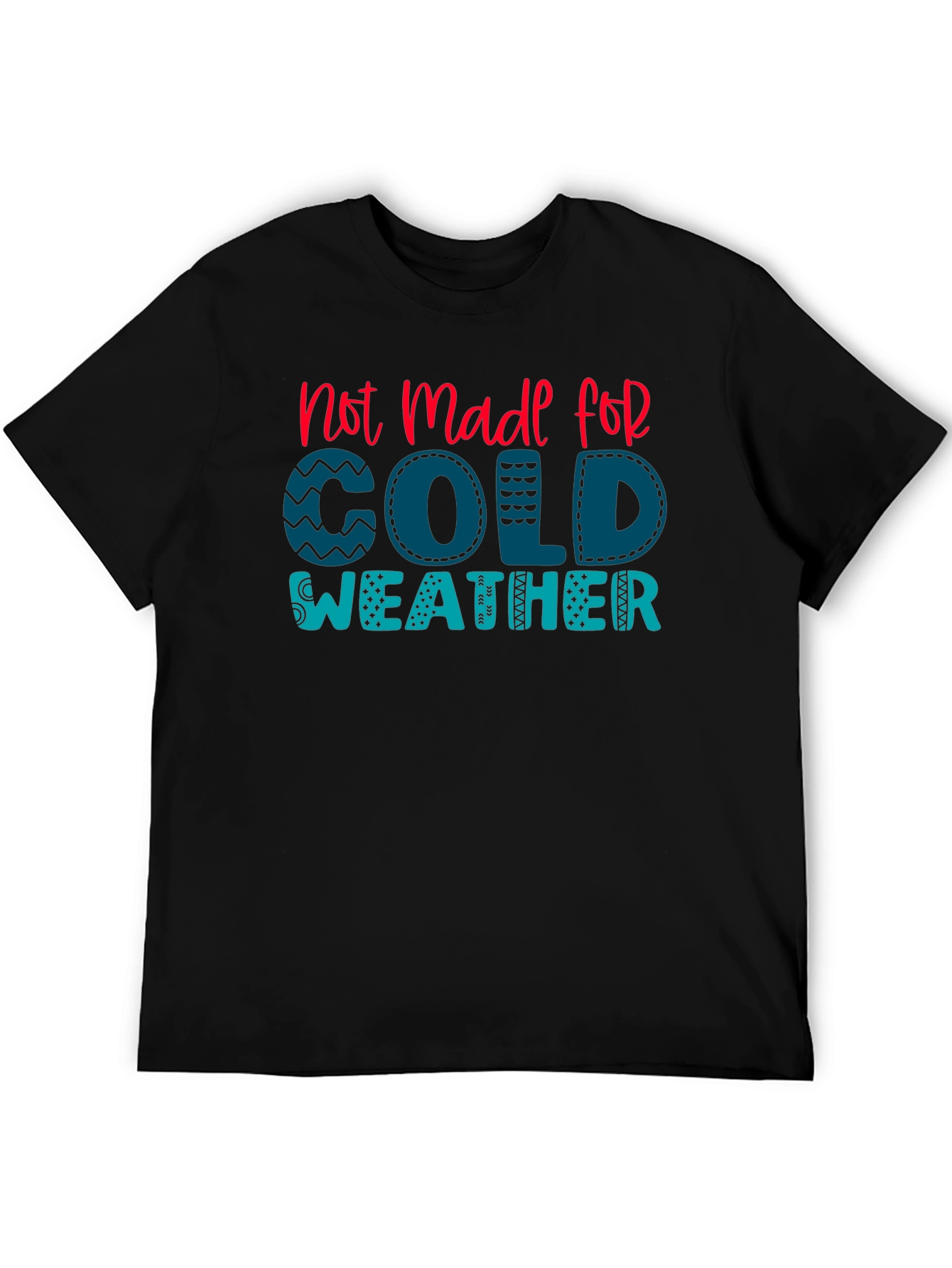 Not Made For Cold Weather Graphic Tee