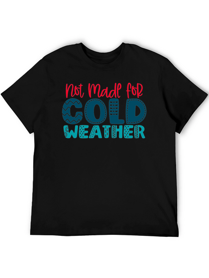 Not Made For Cold Weather Graphic Tee