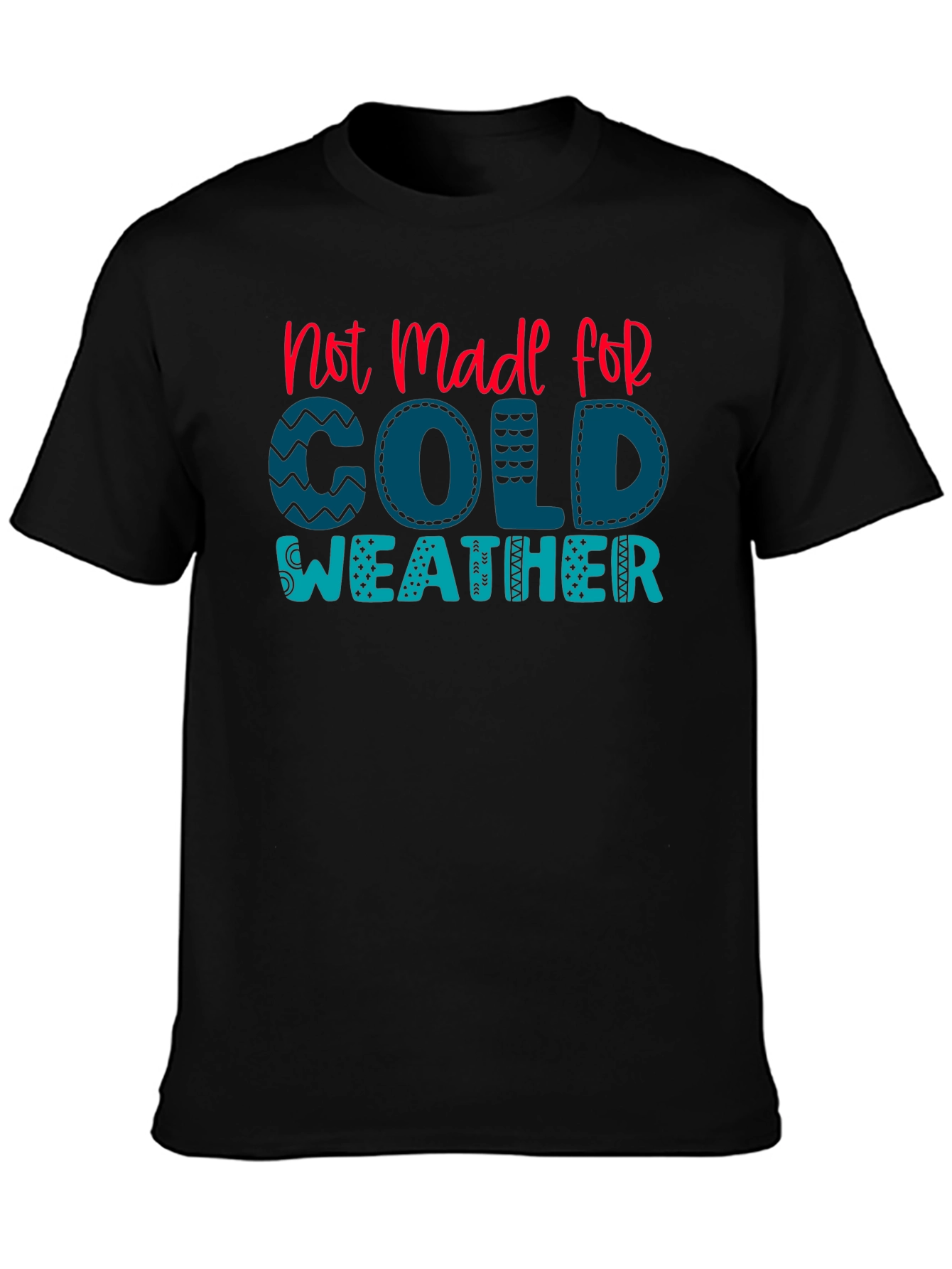 Not Made For Cold Weather Graphic Tee