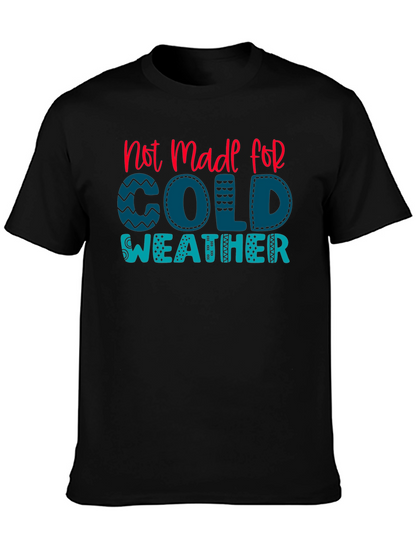 Not Made For Cold Weather Graphic Tee