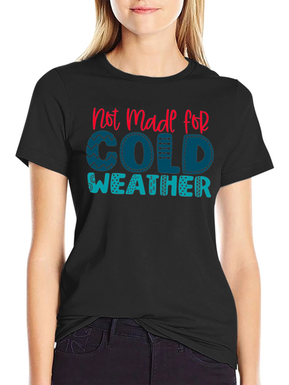 Not Made For Cold Weather Graphic Tee