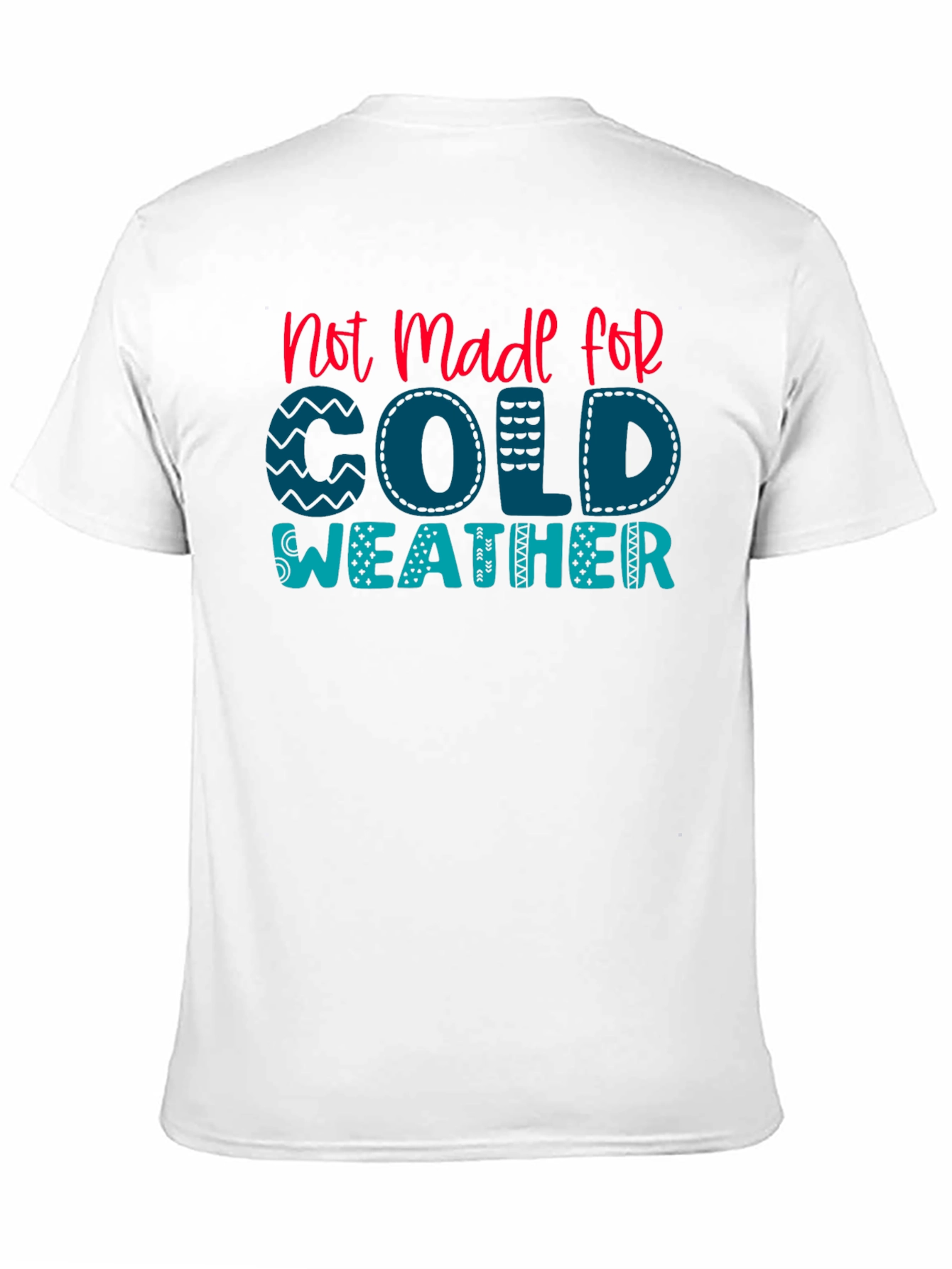 Not Made For Cold Weather Graphic Tee