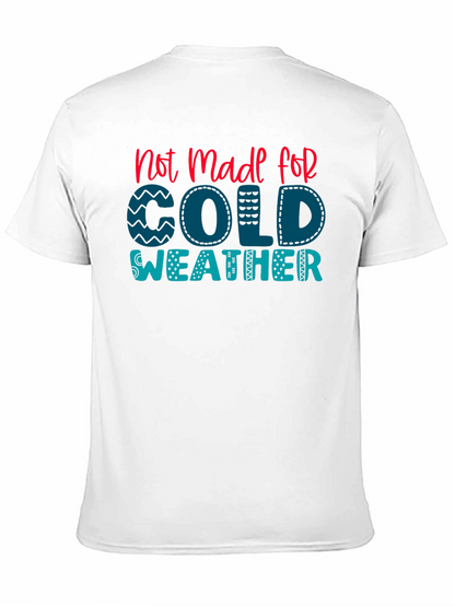 Not Made For Cold Weather Graphic Tee