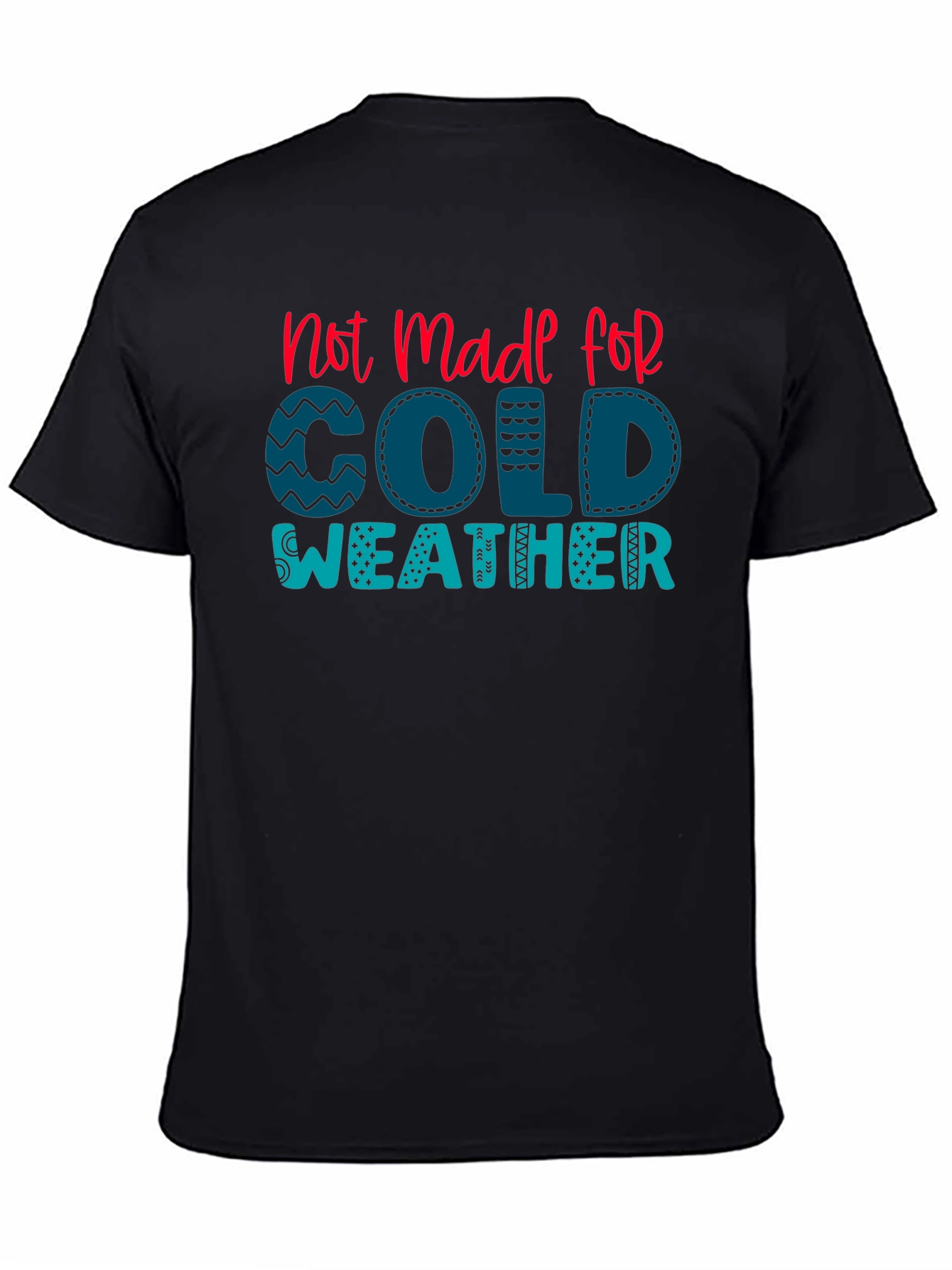 Not Made For Cold Weather Graphic Tee
