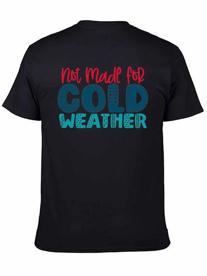 Not Made For Cold Weather Graphic Tee
