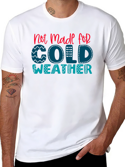 Not Made For Cold Weather Graphic Tee