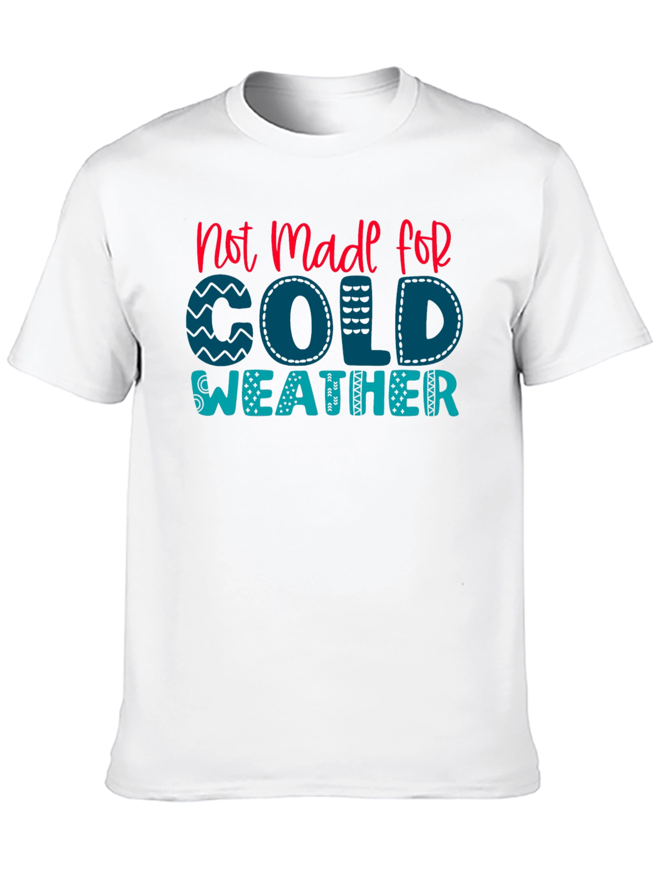 Not Made For Cold Weather Graphic Tee
