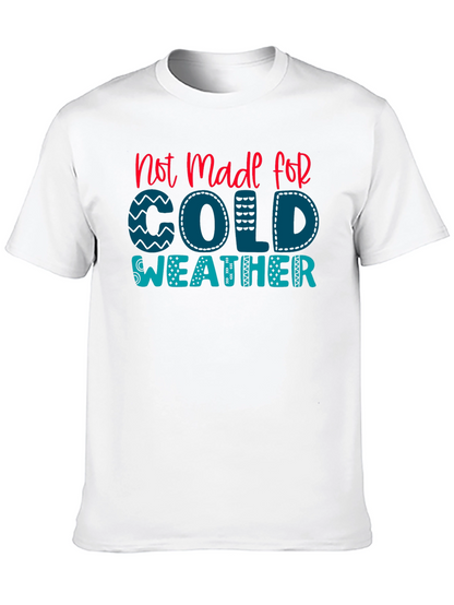 Not Made For Cold Weather Graphic Tee