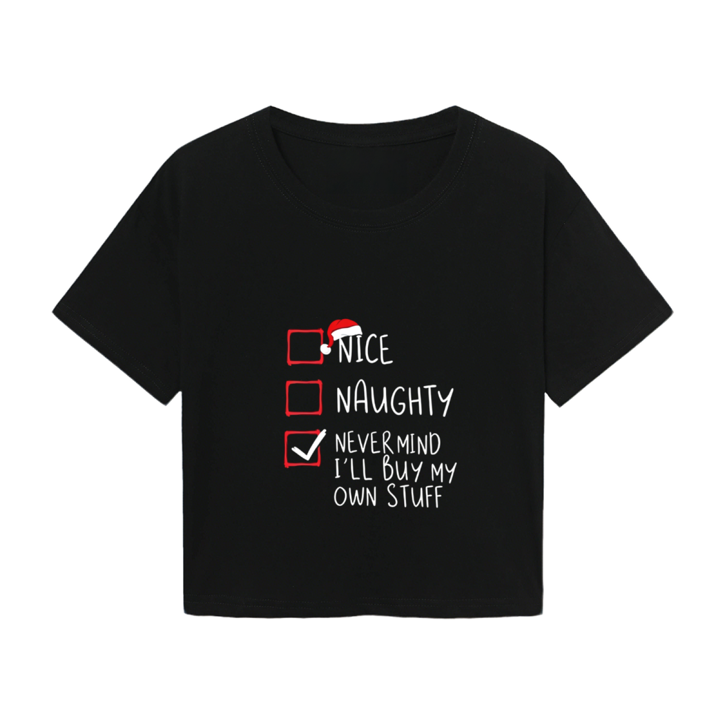 Nice Naughty I¡¯ll Buy My Own Stuff Funny Christmas Crop Top