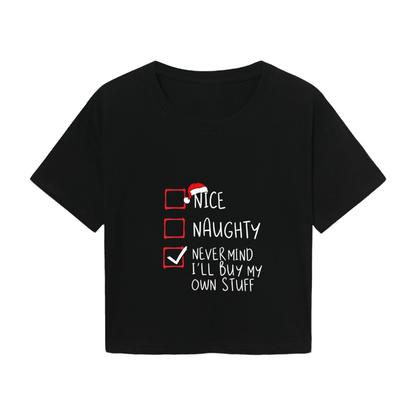 Nice Naughty I¡¯ll Buy My Own Stuff Funny Christmas Crop Top