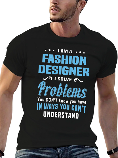 Fashion Designer T-Shirt - I Solve Problems