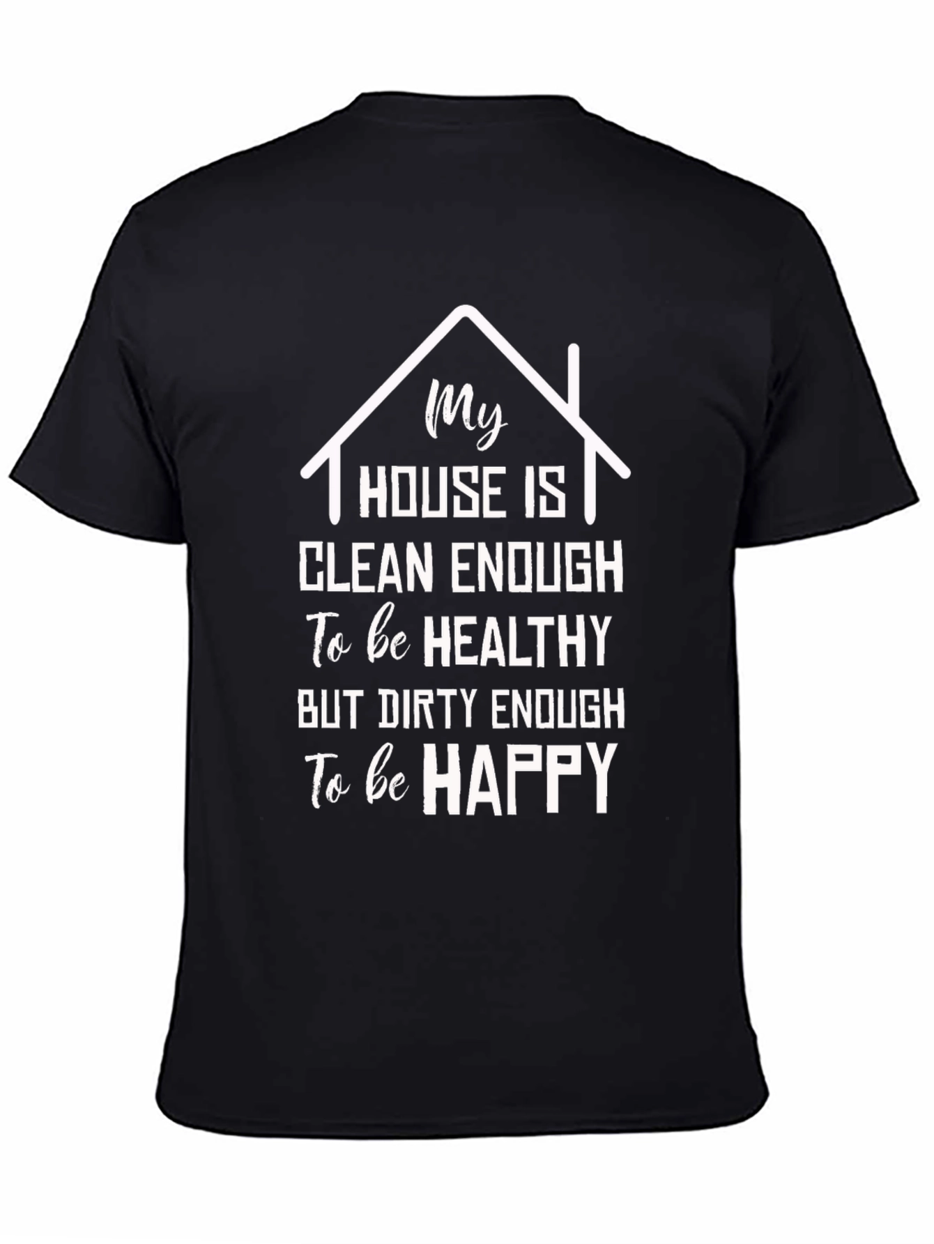 Funny House Clean Enough T-Shirt