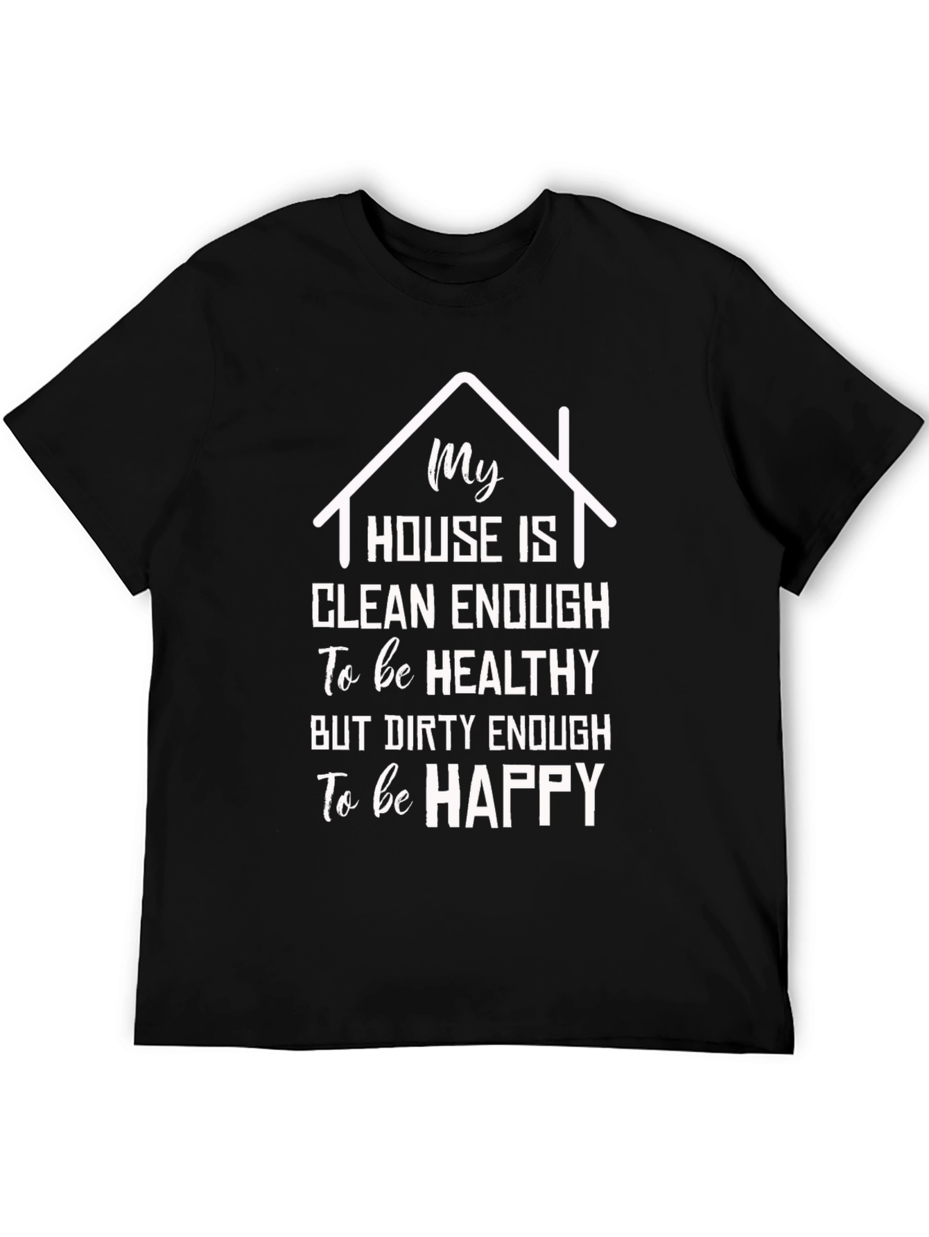 Funny House Clean Enough T-Shirt