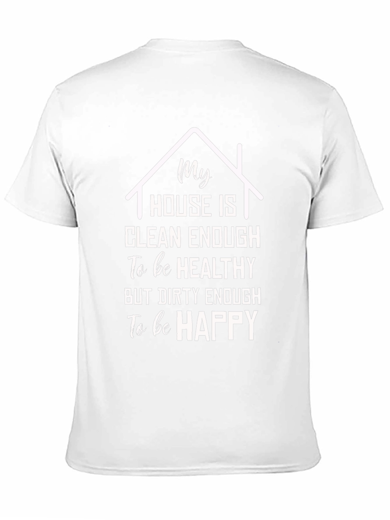 Funny House Clean Enough T-Shirt